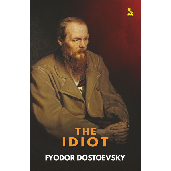 THE IDIOT - FYODOR DOSTOEVSKY